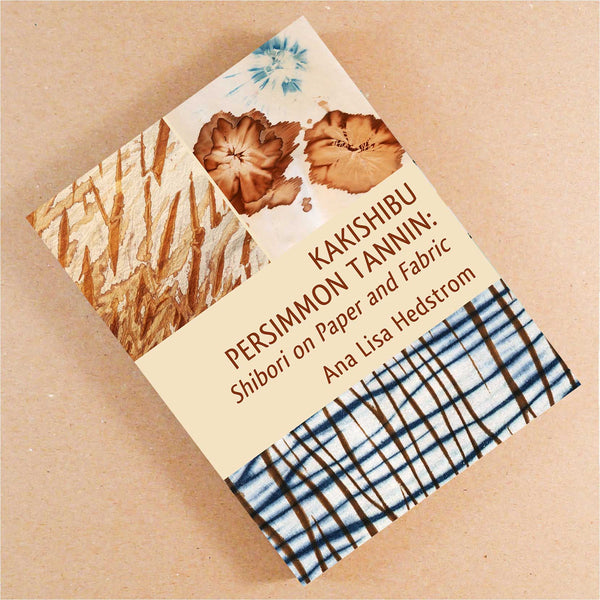 Kakishibu Persimmon Tannin: Shibori on Paper and Fabric