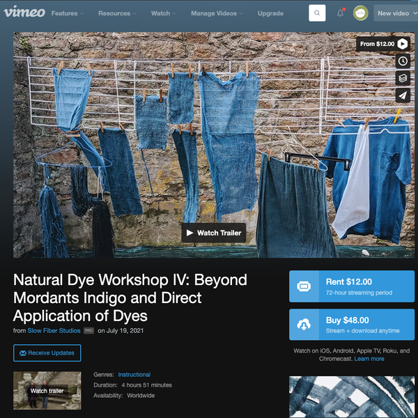 STREAMING AVAILABLE HERE on VIMEO LINK! Natural Dye Workshop IV: Beyond Mordants Indigo and Direct Application of Dyes