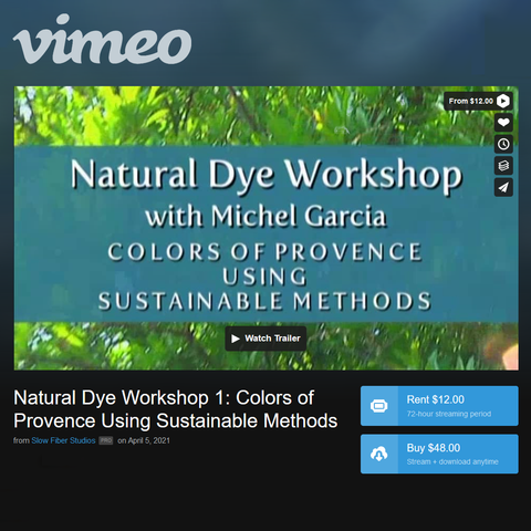 STREAMING ALSO AVAILABLE on VIMEO LINK! Natural Dye Workshop I: Colors of Provence Using Sustainable Methods
